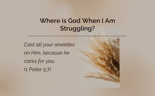 Where Is God When I am Struggling?