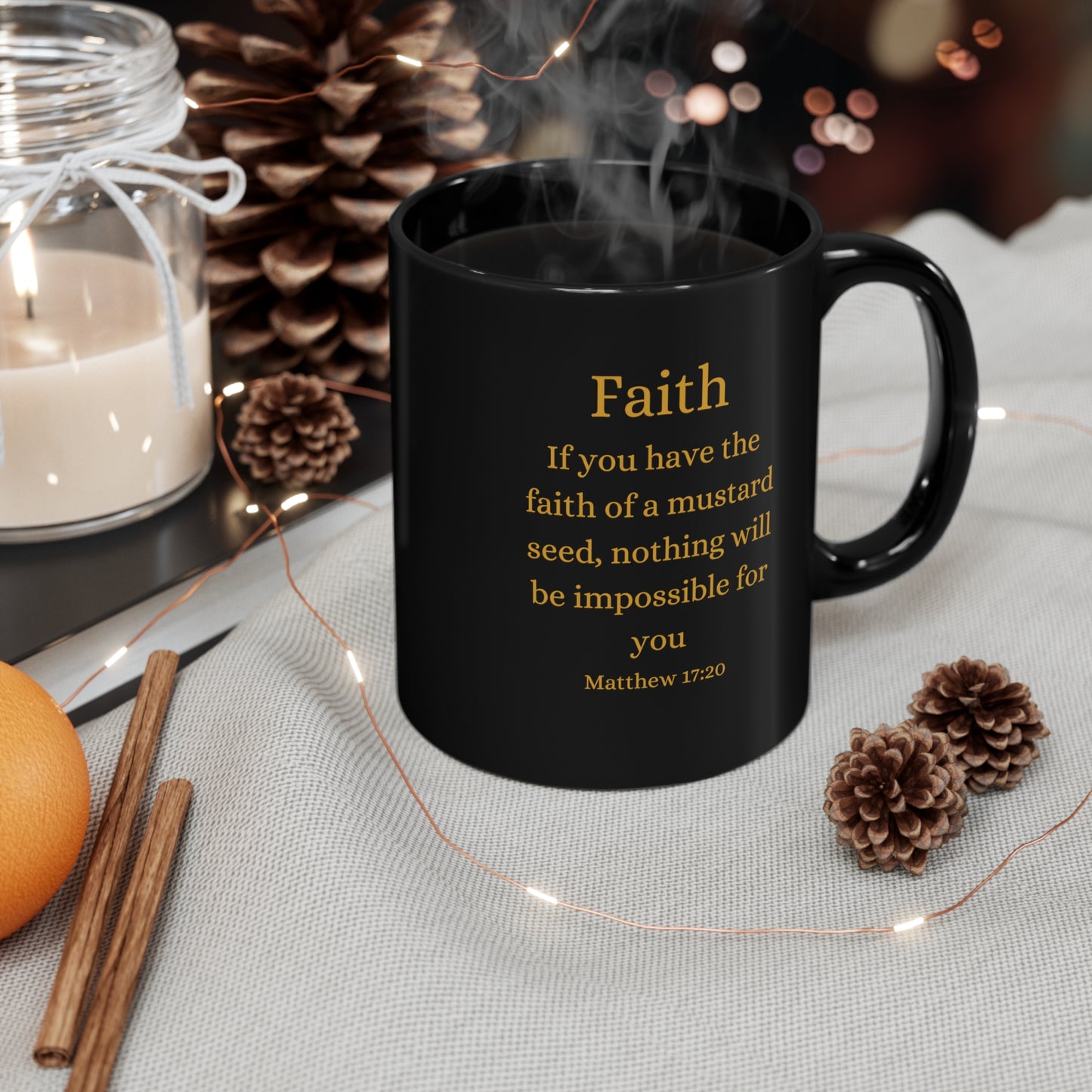 If You Have the Faith of a Mustard Seed Matthew 17:20 Gold on Black 11oz Ceramic Mug