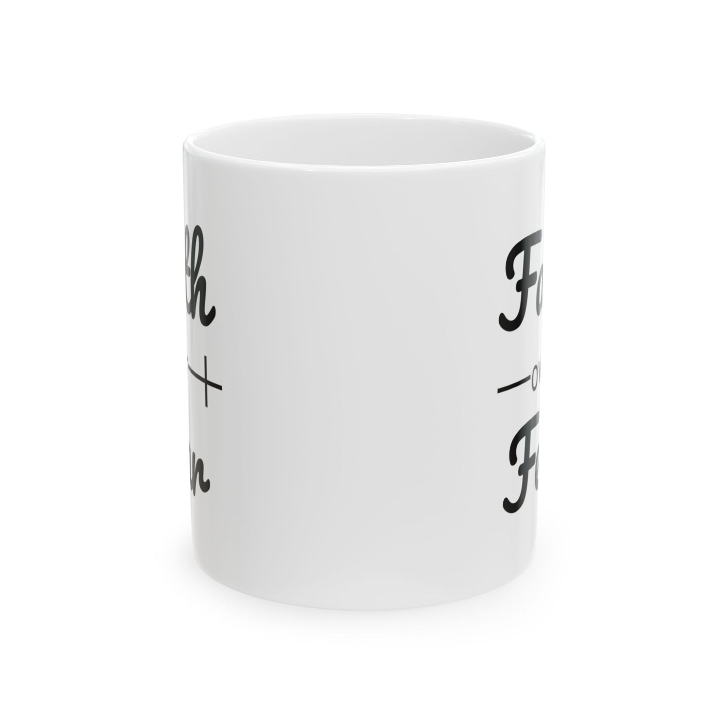 Faith Over Fear Christian Bible Verse Ceramic Mug (11oz, 15oz)