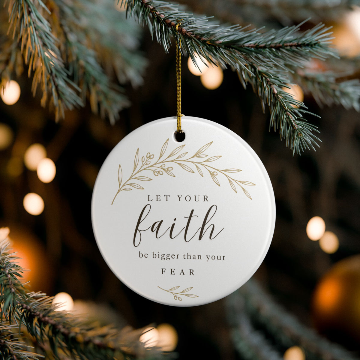 Let Your Faith Be Bigger Than Your Fear Ceramic Christmas Ornament