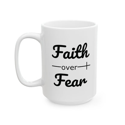 Faith Over Fear Christian Bible Verse Ceramic Mug (11oz, 15oz)