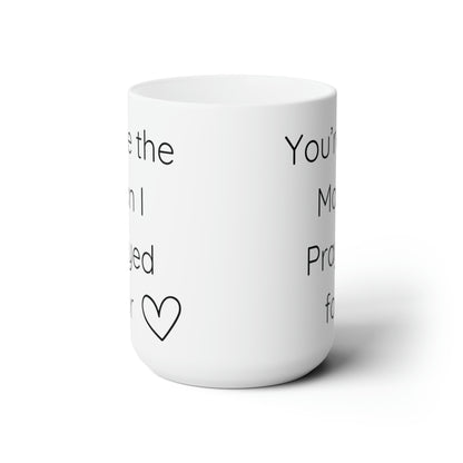 You're The Man I Prayed For 15oz Ceramic Mug Gift For Christian Man
