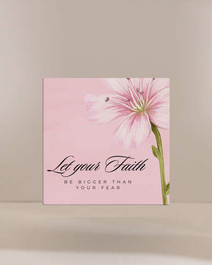 Let Your Faith Be Bigger Than Your Fear 8x8 Wall Canvas
