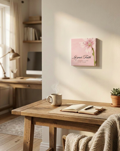 Let Your Faith Be Bigger Than Your Fear 8x8 Wall Canvas