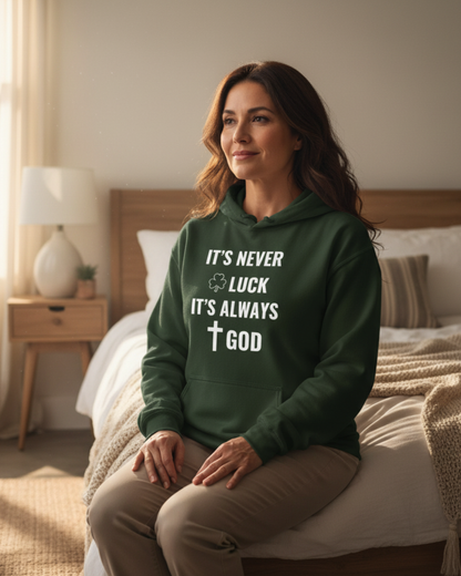 It's Never Luck It's Always God Christian Unisex Hoodie