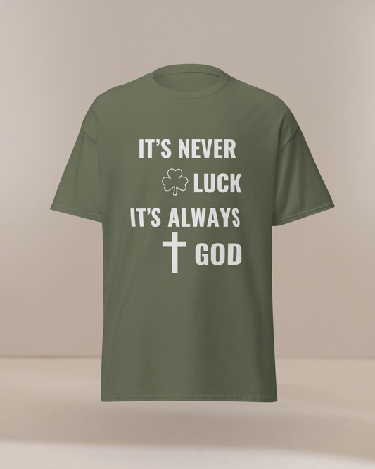 It's Never Luck It's Always God Christian Unisex Classic Tee