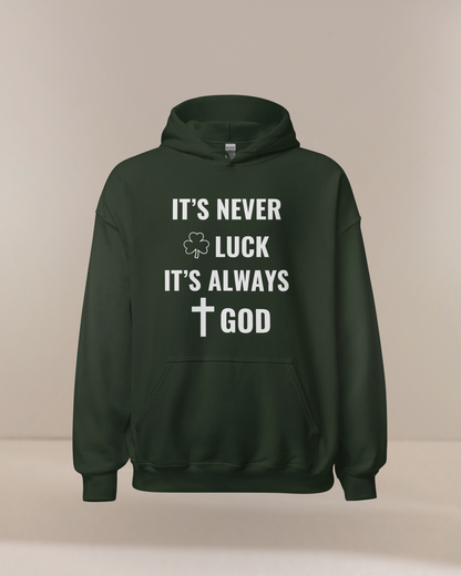 It's Never Luck It's Always God Christian Unisex Hoodie