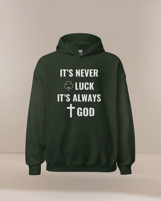 It's Never Luck It's Always God Christian Unisex Hoodie