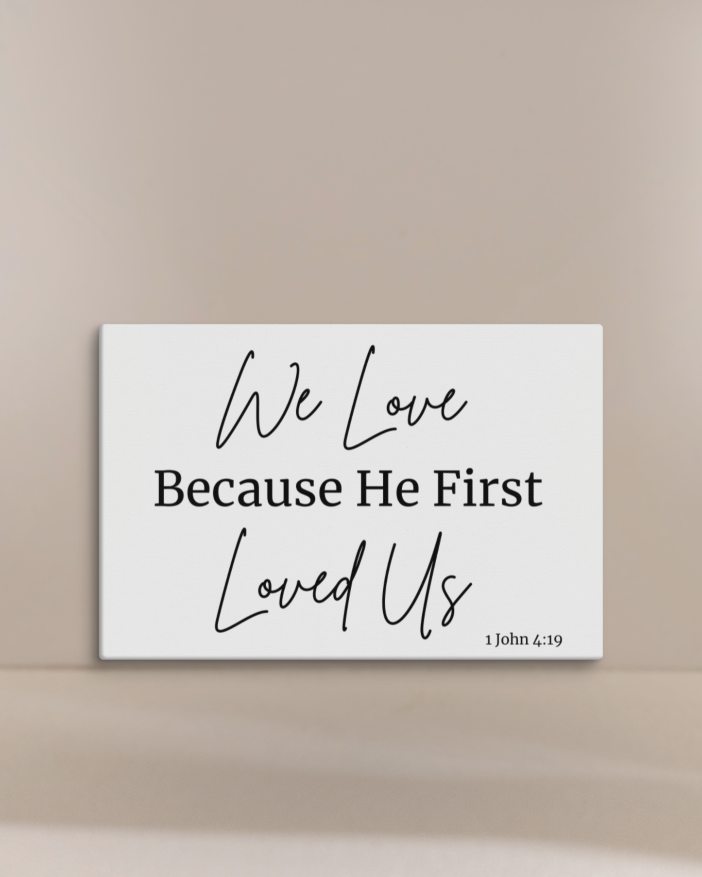 We Love Because He Loved US First 8 X 12 Christian Bible Verse Wall Canvas