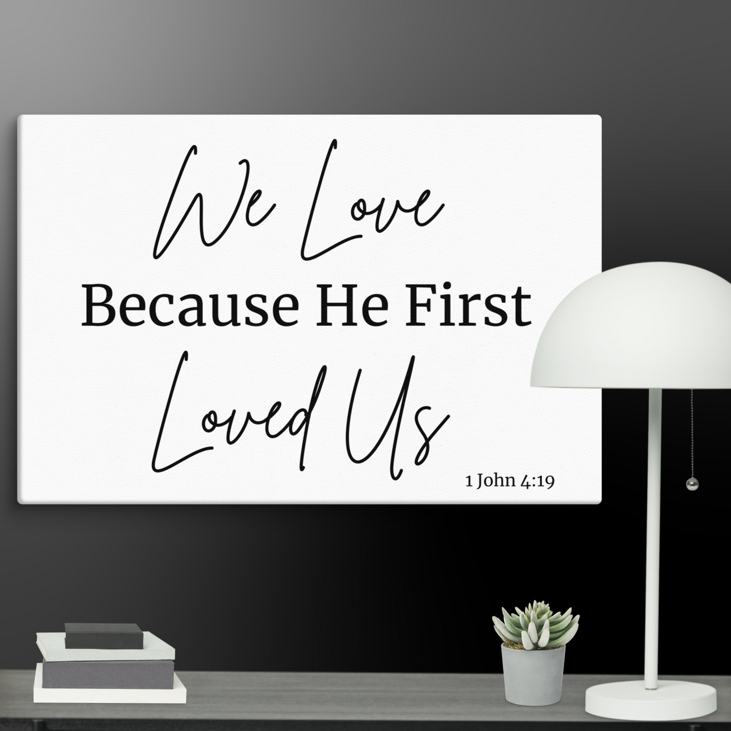 We Love Because He Loved US First 8 X 12 Christian Bible Verse Wall Canvas