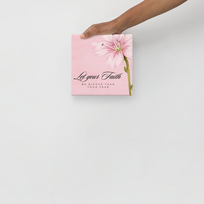 Let Your Faith Be Bigger Than Your Fear 8x8 Wall Canvas