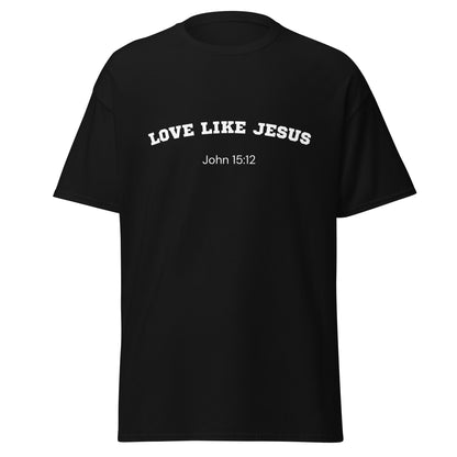 Love Like Jesus John 15:12 Unisex Bible Verse T-Shirt